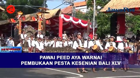 PAWAI PEED AYA WARNAI PEMBUKAAN PESTA KESENIAN BALI XLV BERANDA