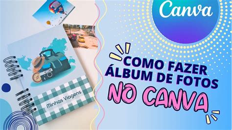 10 COMO FAZER ÁLBUM DE FOTOS PERSONALIZADO NO CANVA PASSO A PASSO