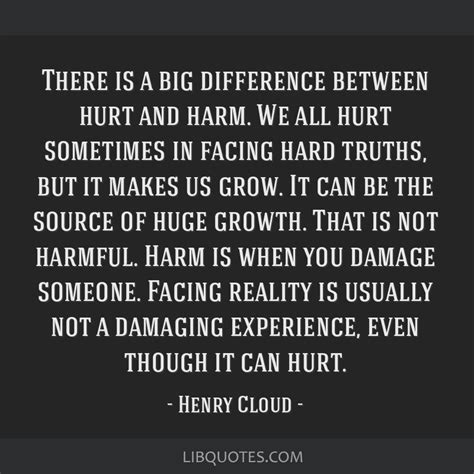 There Is A Big Difference Between Hurt And Harm We All