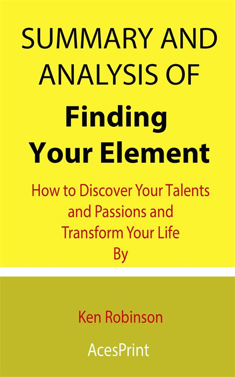 Summary And Analysis Of Finding Your Element How To Discover Your