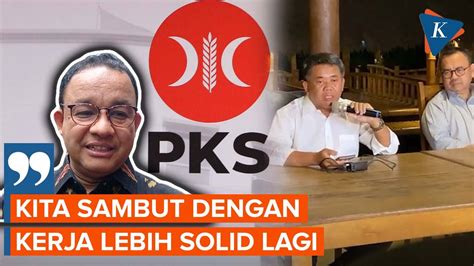 Kantongi Dukungan PKS Anies Baswedan Janji Akan Kerja Lebih Solid