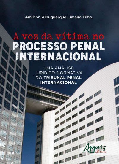 A Voz Da V Tima No Processo Penal Internacional Uma An Lise Jur Dico