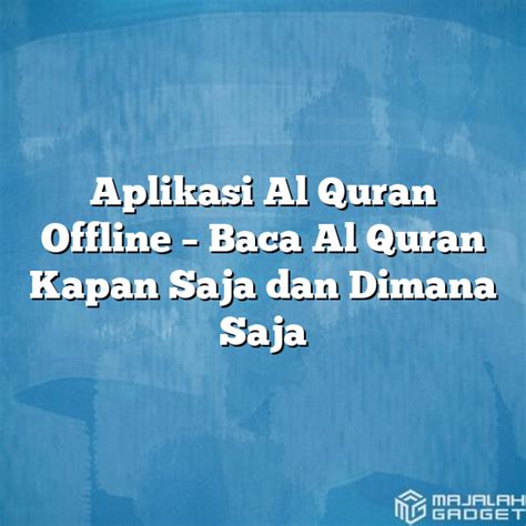 Aplikasi Al Quran Offline Baca Al Quran Kapan Saja Dan Dimana Saja