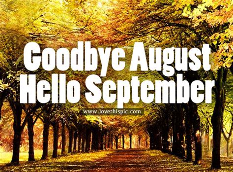 Goodbye August Hello September Pictures Photos And Images For