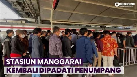 Sejak Pagi Ribuan Penumpang Padati Stasiun Manggarai Video Dailymotion