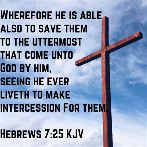 Hebrews 7 25 wherefore he is able also to save them to the uttermost that come unto god by him ...