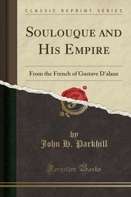 Soulouque And His Empire From The French Of Gustave D Alaux By John H