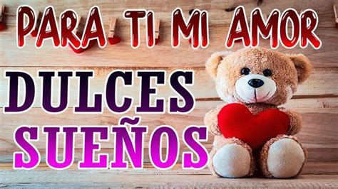 Mi amor ten dulces Sueños Buenas noches mi amor Frases cortas y