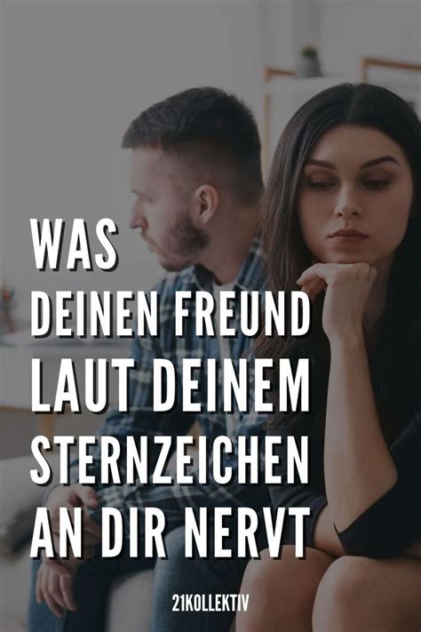 Was Deinen Freund Laut Deinem Sternzeichen An Dir Nervt Klatsch Und