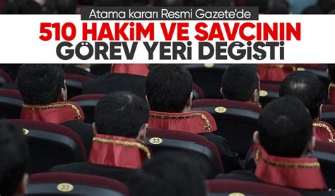 HSK kararnamesi Resmi Gazete de 510 hakim ve savcının görev yeri