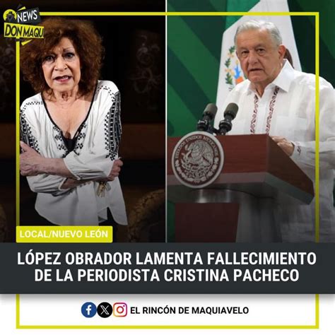 LÓPEZ OBRADOR LAMENTA FALLECIMIENTO DE LA PERIODISTA CRISTINA PACHECO