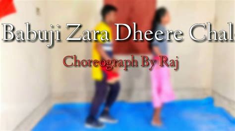 Babuji Jara Dhire Chalo Duet Dance Choreograph By Raj Youtube