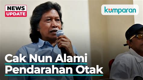 Cak Nun Dilarikan Ke Rsup Dr Sardjito Alami Pendarahan Otak Youtube