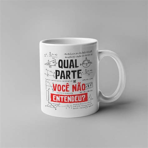 Caneca Qual Parte Voc N O Entendeu R Em Camisetas De Exatas