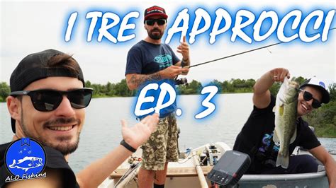 I Tre Approcci Del Bass Fishing Ep Pesca Dalla Barca Per Chi Non Ce