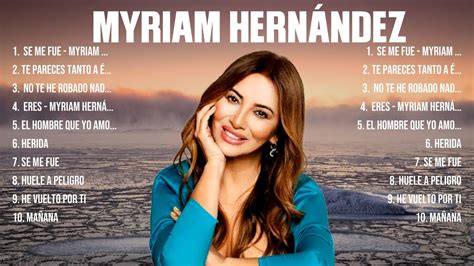 Myriam Hernández 10 Grandes Exitos Mejores Éxitos Mejores Canciones