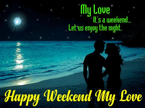 A Happy And Romantic Weekend Free Enjoy The Weekend Ecards 123 Greetings