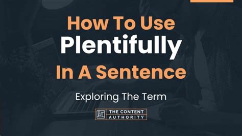 How To Use "Plentifully" In A Sentence: Exploring The Term