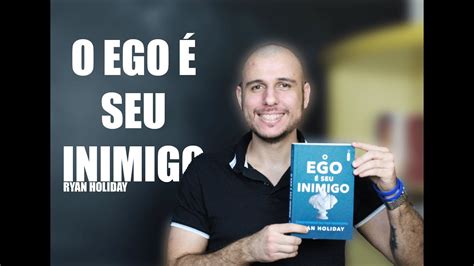 O Ego é Seu Inimigo Ryan Holiday Burigatto Reflexões Youtube