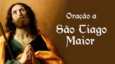 Oração a São Tiago Maior 25 de julho YouTube