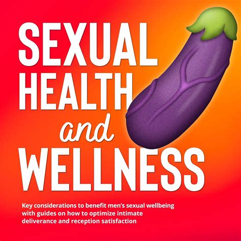 Sexual Health And Wellness Key Considerations To Benefit