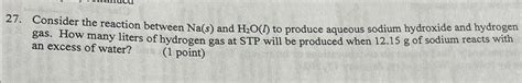 Solved Consider the reaction between Na(s) ﻿and H2O(l) ﻿to | Chegg.com