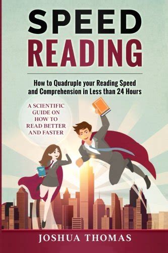 Speed Reading How To Quadruple Your Reading Speed And Comprehension In