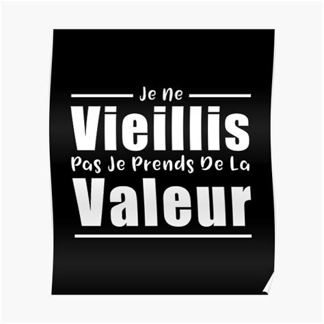 Je Ne Vieillis Pas Je Prends De La Valeur French Quote Bettering