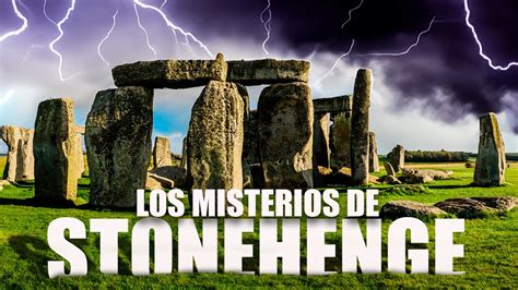 Los Misterios De Stonehenge Revelando Sus Secretos Ocultos Youtube