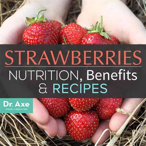 Strawberry Nutrition, Health Benefits & Recipes - Dr. axe