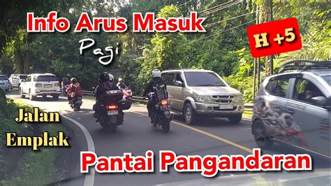 Situasi Jalan Emplak Liburan Terakhir Lebaran H Pantai Pangandaran