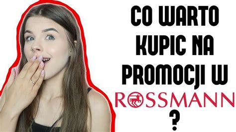 Co Warto Kupi Na Promocji W Rossmann Zasady Jej Dzia Ania Youtube