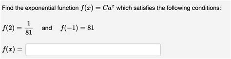 Solved Find The Exponential Function F X Cax Which