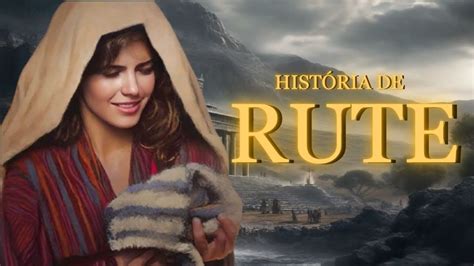 A História Completa De Rute Uma Das Maiores Mulheres Da Bíblia YouTube