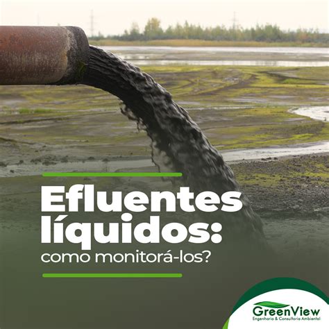 Efluentes L Quidos Como Monitor Los Greenview Consultoria