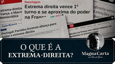 Extrema Direita O Que É - O QUE É A EXTREMA-DIREITA? | Magna Carta por Ricardo Gomes - YouTube