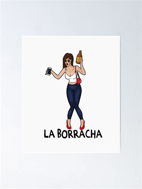 La Borracha Funny Mexican Drunk Poster For Sale By Socami Redbubble