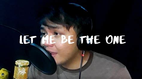 Let Me Be The One Jimmy Bondoc Cover Youtube