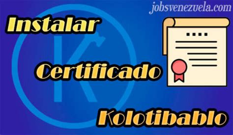 Cómo instalar el certificado de Kolotibablo Jobs Venezuela