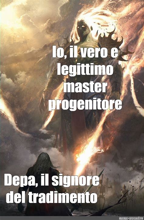 Meme Io Il Vero E Legittimo Master Progenitore Depa Il Signore Del