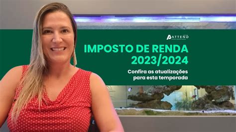 Imposto de Renda 2023 2024 Confira as novidades e atualizações desta