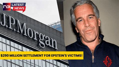 Jpmorgan Chase Pays Out 290 Million To Epsteins Alleged Victims