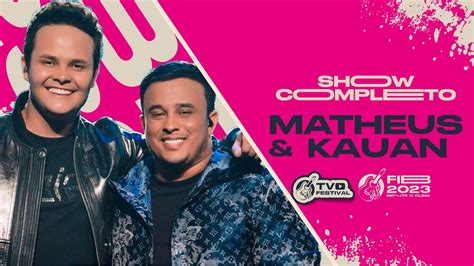 Matheus E Kauan SHOW COMPLETO No FIB 2023 YouTube