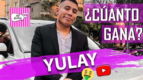 CUANTO GANAN YULAY EN YOUTUBE CUANTO GANAN LOS YOUTUBERS YULAY