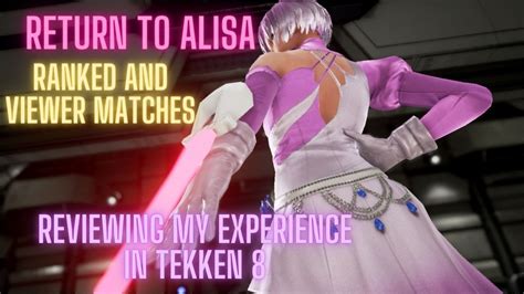 Tekken Cnt Is Over Reviewing My Experience Return To Alisa