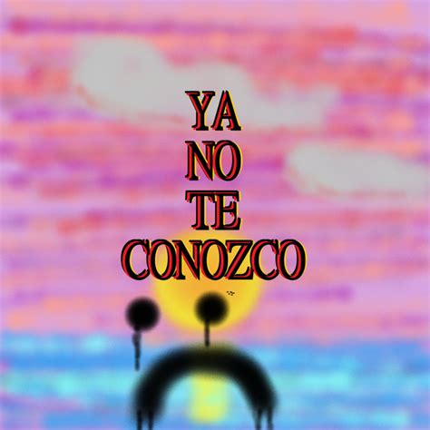 Ya No Te Conozco Single By Goulynn Spotify