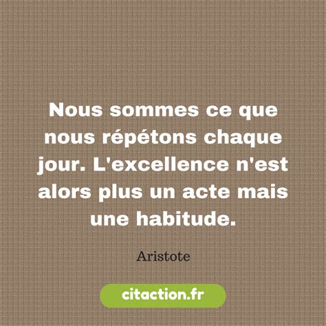 Nous Sommes Ce Que Nous R P Tons Chaque Jour L Excellence N Est Alors