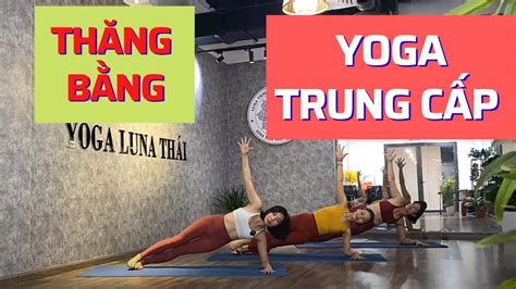 Yoga Trung Cấp Cải thiện Thăng Bằng Yoga Luna Thái Yoga