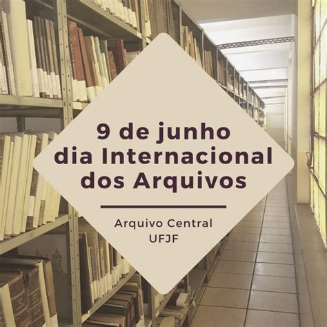 Dia Internacional Dos Arquivos Arquivo Central