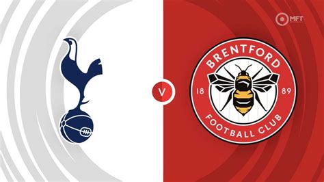 Tottenham Hotspur vs Brentford Prediction and Betting Tips